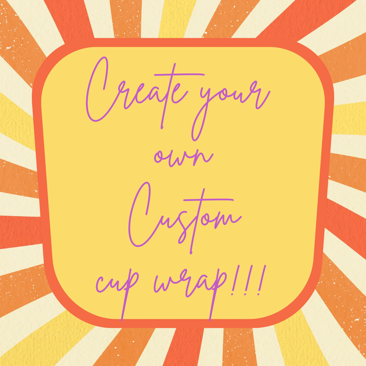 Custom Cup Wrap!!